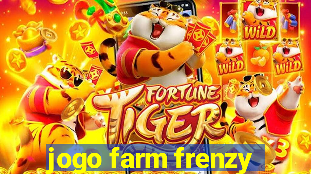 jogo farm frenzy